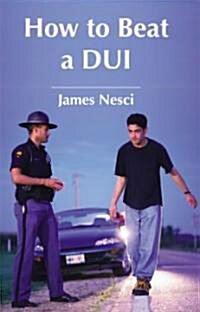 How to Beat a DUI (Paperback)