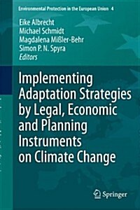 Implementing Adaptation Strategies by Legal, Economic and Planning Instruments on Climate Change (Hardcover)