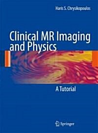 Clinical MR Imaging and Physics: A Tutorial (Paperback)