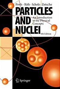 Particles and Nuclei: An Introduction to the Physical Concepts (Paperback, 6, 2008)