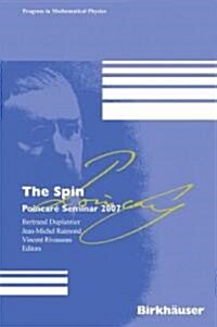 The Spin: Poincar?Seminar 2007 (Hardcover, 2009)