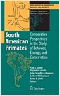 South American Primates: Comparative Perspectives in the Study of Behavior, Ecology, and C..