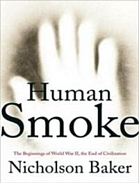 Human Smoke: The Beginnings of World War II, the End of Civilization (Audio CD, Library)