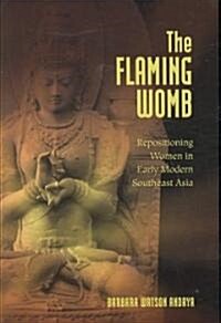 The Flaming Womb: Repositioning Women in Early Modern Southeast Asia (Paperback)