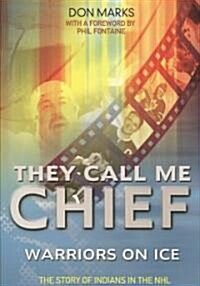 They Call Me Chief: Warriors on Ice [With DVD] (Paperback)