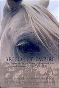 Breeds of Empire: The Invention of the Horse in Southeast Asia and Southern Africa 1500-1950 (Paperback)