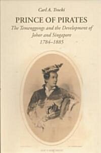 Prince of Pirates: The Temenggongs and the Development of Johor and Singapore, 1784-1885 (2nd Edition) (Paperback, 2)