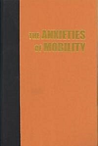 The Anxieties of Mobility: Migration and Tourism in the Indonesian Borderlands (Hardcover)