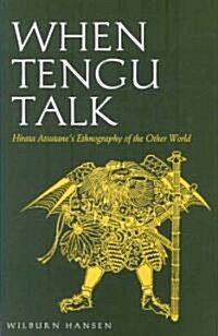 When Tengu Talk: Hirata Atsutanes Ethnography of the Other World (Hardcover)