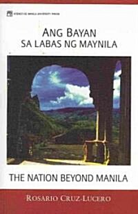 Ang Bayan Sa Labas Ng Maynila (the Nation Beyond Manila) (Paperback)