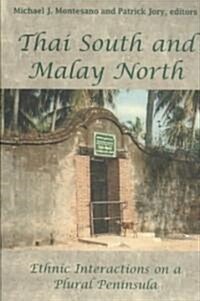 Thai South and Malay North: Ethnic Interactions on a Plural Peninsula (Paperback)