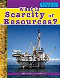 What is Scarcity of Resources? (Paperback, 1st)
