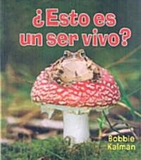 Esto Es un Ser Vivo? = Is It a Living Thing? (Library Binding)