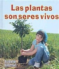 Las Plantas Son Seres Vivos (Plants Are Living Things) (Library Binding)