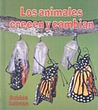 Los Animales Crecen Y Cambian (Animals Grow and Change) (Library Binding)