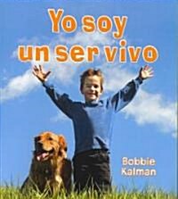 Yo Soy Un Ser Vivo (I Am a Living Thing) (Paperback)