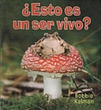 풢sto Es Un Ser Vivo? (Is It a Living Thing?) (Paperback)