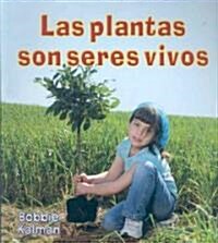 Las Plantas Son Seres Vivos (Plants Are Living Things) (Paperback)