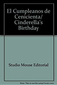 El Cumpleanos de Cenicienta/ Cinderellas Birthday (Board Book, PCK)