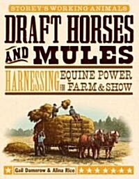 Draft Horses and Mules: Harnessing Equine Power for Farm & Show (Paperback)