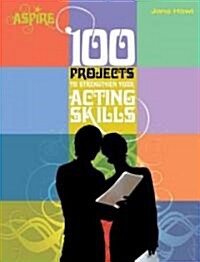 100 Projects to Strengthen Your Acting Skills (Paperback)