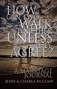 How Can Two Walk Together Unless They Agree? (Paperback, JOU)