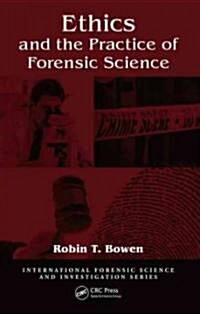 Ethics and the Practice of Forensic Science (Hardcover, 1st)