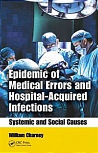 Epidemic of Medical Errors and Hospital-Acquired Infections: Systemic and Social Causes (Hardcover)