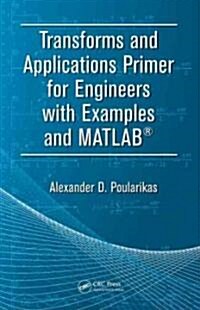 Transforms and Applications Primer for Engineers with Examples and MATLAB(R) (Paperback)