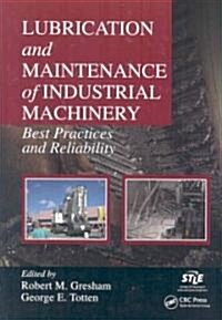 Lubrication and Maintenance of Industrial Machinery (Hardcover)