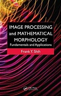 Image Processing and Mathematical Morphology (Hardcover)