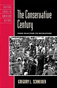 The Conservative Century: From Reaction to Revolution (Hardcover)