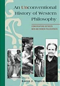 An Unconventional History of Western Philosophy: Conversations Between Men and Women Philosophers (Paperback)