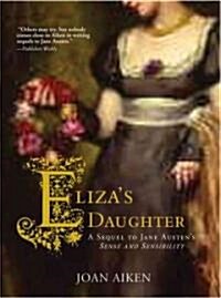 Elizas Daughter: A Sequel to Jane Austens Sense and Sensibility (Paperback)