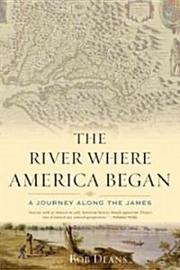 The River Where America Began: A Journey Along the James (Paperback)