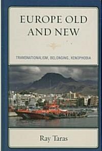 Europe Old and New: Transnationalism, Belonging, Xenophobia (Hardcover)