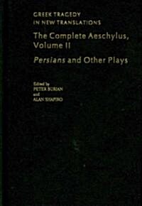 The Complete Aeschylus: Volume II: Persians and Other Plays (Hardcover)