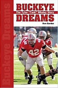 Buckeye Dreams: The Tyler Tank Whaley Story (Paperback)