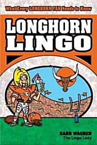 Longhorn Lingo: What Every Longhorns Fan Needs to Know (Paperback)