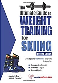 The Ultimate Guide to Weight Training for Skiing (Paperback, 2)