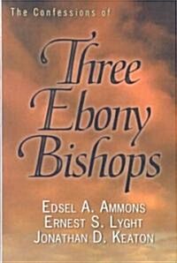 Confessions of Three Ebony Bishops (Paperback)