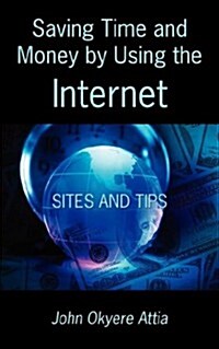 Saving Time and Money by Using the Internet (Paperback)