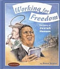 Working for Freedom: The Story of Josiah Henson (Hardcover)