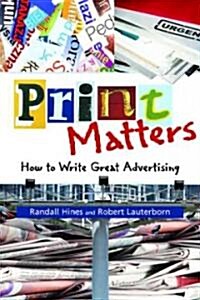 Print Matters: How to Write Great Advertising (Paperback)