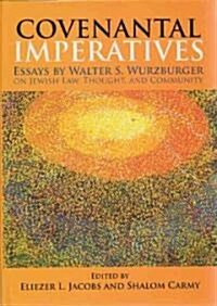 Covenantal Imperatives: Essays by Walter S. Wurzburger on Jewish Law, Thought, and Community (Hardcover)