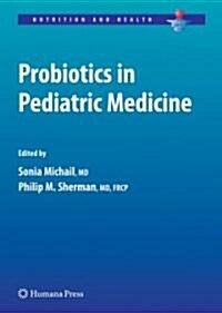 Probiotics in Pediatric Medicine (Hardcover, 2009)