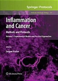 Inflammation and Cancer, Volume 1: Methods and Protocols: Experimental Models and Practical Approaches (Hardcover, 2009)