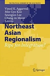 Northeast Asia: Ripe for Integration? (Hardcover)