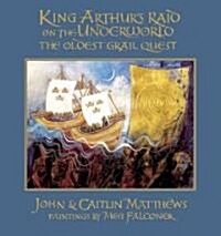 King Arthurs Raid on the Underworld: The Oldest Grail Quest (Hardcover)