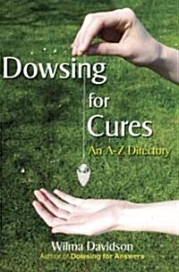 Dowsing for Cures (Paperback)